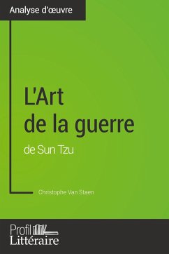 L'Art de la guerre de Sun Tzu (Analyse approfondie) - Staen, Christophe van; Profil-Litteraire. Fr