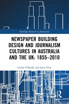Newspaper Building Design and Journalism Cultures in Australia and the UK: 1855-2010 (eBook, PDF) - O'Reilly, Carole; Vine, Josie