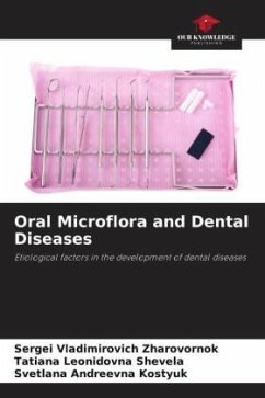 Oral Microflora and Dental Diseases - Zharovornok, Sergei Vladimirovich;Shevela, Tatiana Leonidovna;Kostyuk, Svetlana Andreevna