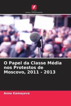O Papel da Classe Média nos Protestos de Moscovo, 2011 - 2013 - Kamayeva, Anna