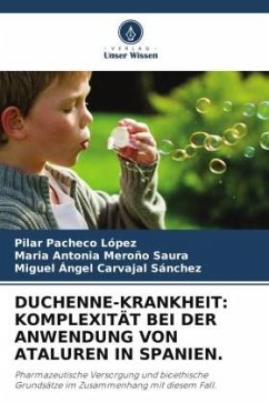 DUCHENNE-KRANKHEIT: KOMPLEXITÄT BEI DER ANWENDUNG VON ATALUREN IN SPANIEN. - Pacheco López, Pilar;Meroño Saura, María Antonia;Carvajal Sánchez, Miguel Ángel