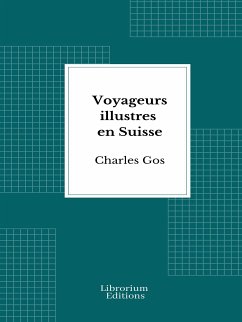 Voyageurs illustres en Suisse (eBook, ePUB) - Gos, Charles