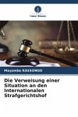 Die Verweisung einer Situation an den Internationalen Strafgerichtshof