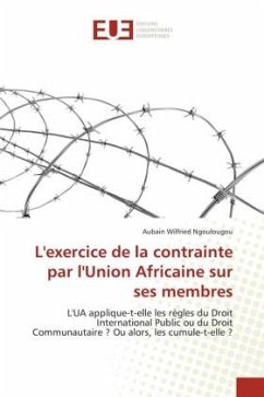 L'exercice de la contrainte par l'Union Africaine sur ses membres - Ngoulougou, Aubain Wilfried