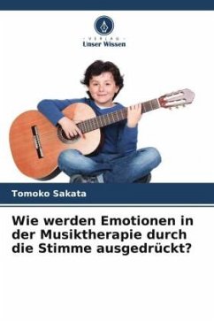Wie werden Emotionen in der Musiktherapie durch die Stimme ausgedrückt? - Sakata, Tomoko