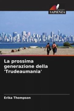 La prossima generazione della 'Trudeaumania' - Thompson, Erika