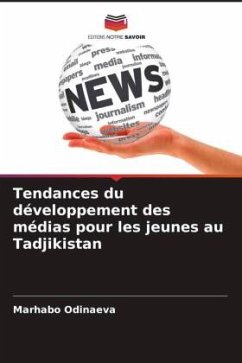 Tendances du développement des médias pour les jeunes au Tadjikistan - Odinaeva, Marhabo