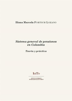 Sistema general de pensiones en Colombia. Teoría y práctica (eBook, PDF) - Marcela Fortich Lozano, Iliana