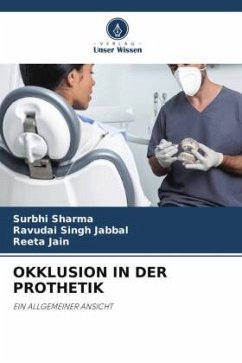 OKKLUSION IN DER PROTHETIK - Sharma, Surbhi;Jabbal, Ravudai Singh;Jain, Reeta