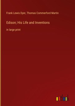 Edison; His Life and Inventions