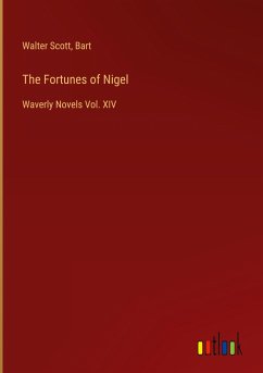 The Fortunes of Nigel - Scott, Walter; Bart