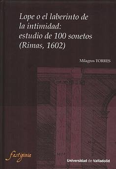 LOPE O EL LABERINTO DE LA INTIMIDAD: ESTUDIO DE 100 SONETOS (RIMAS, 1602)