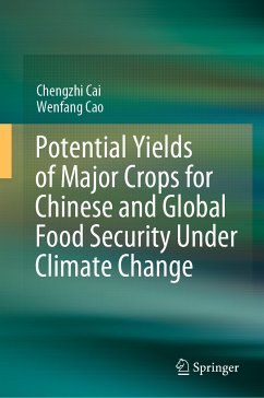 Potential Yields of Major Crops for Chinese and Global Food Security Under Climate Change (eBook, PDF) - Cai, Chengzhi; Cao, Wenfang