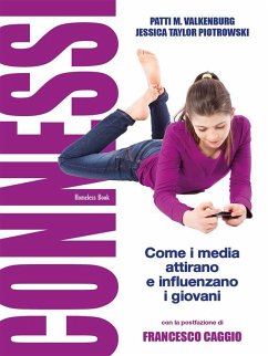 Connessi: come i media attirano e influenzano i giovani (eBook, ePUB) - Piotrowski, Jessica Taylor; Valkenburg, Patti M.