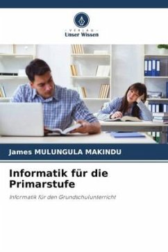 Informatik für die Primarstufe - MULUNGULA MAKINDU, James