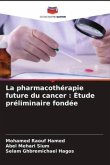 La pharmacothérapie future du cancer : Étude préliminaire fondée