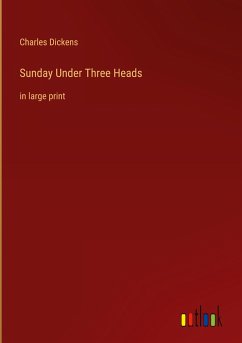 Sunday Under Three Heads - Dickens, Charles