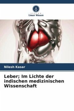 Leber; Im Lichte der indischen medizinischen Wissenschaft - Kasar, Nilesh