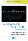 La Metodología Wyckoff en profundidad 3ª Edición: Cómo operar con lógica los mercados financieros La Metodología Wyckoff en profundidad 3ª Edición: Cómo operar con lógica los mercados financieros