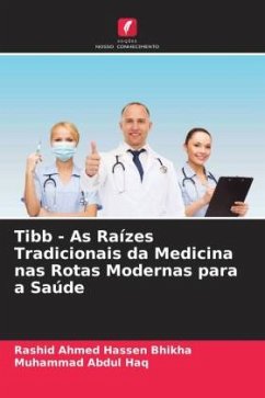 Tibb - As Raízes Tradicionais da Medicina nas Rotas Modernas para a Saúde - Bhikha, Rashid Ahmed Hassen;Abdul Haq, Muhammad