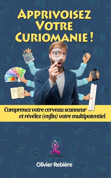 Apprivoisez votre curiomanie ! (eBook, ePUB)