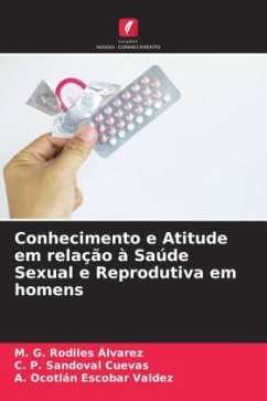 Conhecimento e Atitude em relação à Saúde Sexual e Reprodutiva em homens - Rodiles Álvarez, M. G.;Sandoval Cuevas, C. P.;Ocotlán Escobar Valdez, A.