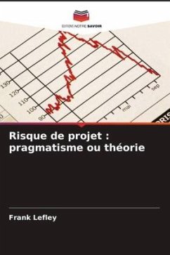 Risque de projet : pragmatisme ou théorie - Lefley, Frank
