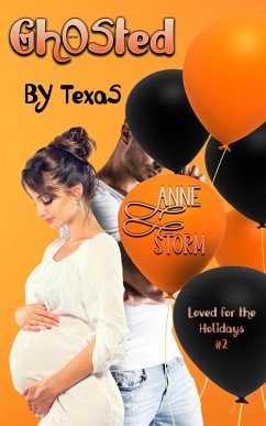 Ghosted by Texas (Loved for the Holidays, #2) (eBook, ePUB) - Michelle, Christine; Storm, Anne