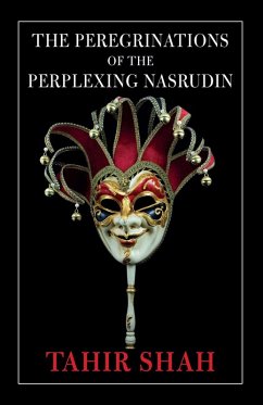 The Peregrinations of the Perplexing Nasrudin (eBook, ePUB) - Shah, Tahir