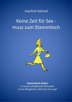 Keine Zeit für Sex - muss zum Stammtisch (eBook, ePUB) - Kühnel, Joachim