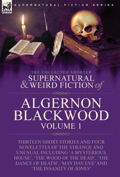 The Collected Shorter Supernatural & Weird Fiction of Algernon Blackwood - Blackwood, Algerno