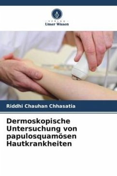 Dermoskopische Untersuchung von papulosquamösen Hautkrankheiten - Chauhan Chhasatia, Riddhi