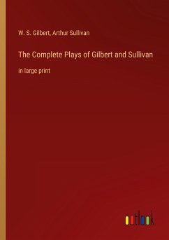 The Complete Plays of Gilbert and Sullivan - Gilbert, W. S.; Sullivan, Arthur