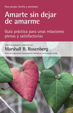 Amarte sin dejar de amarme (eBook, ePUB) - Rosenberg, Marshall B.; Jiménez Díaz, Noelia