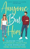 Anyone But Him: A Spicy Enemies-to-Lovers Collection (eBook, ePUB)