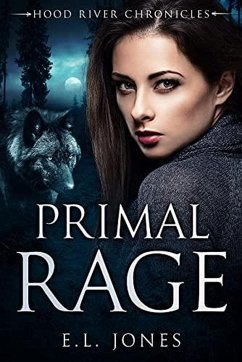 Primal Rage (Hood River Chronicles, #1) (eBook, ePUB) - Jones, E. L.