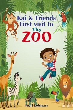 Kai and Friends First Visit to The Zoo (eBook, ePUB) - Robinson, Pearl