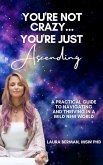 You're Not Crazy, You're Just Ascending (eBook, ePUB)