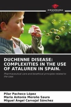 DUCHENNE DISEASE: COMPLEXITIES IN THE USE OF ATALUREN IN SPAIN. - Pacheco López, Pilar;Meroño Saura, María Antonia;Carvajal Sánchez, Miguel Ángel