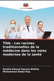 Tibb - Les racines traditionnelles de la médecine dans les voies modernes de la santé