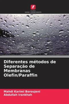 Diferentes métodos de Separação de Membranas Olefin/Paraffin - Karimi Boroujeni, Mahdi;Irankhah, Abdullah