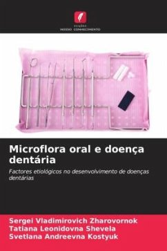 Microflora oral e doença dentária - Zharovornok, Sergei Vladimirovich;Shevela, Tatiana Leonidovna;Kostyuk, Svetlana Andreevna