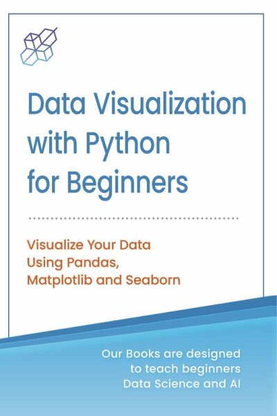 Data Visualization with Python for Beginners (eBook, ePUB) Data Visualization with Python for Beginners (eBook, ePUB)