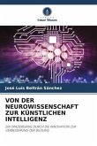 VON DER NEUROWISSENSCHAFT ZUR KÜNSTLICHEN INTELLIGENZ