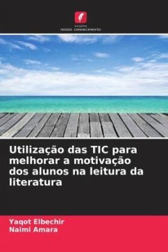 Utilização das TIC para melhorar a motivação dos alunos na leitura da literatura - Elbechir, Yaqot;Amara, Naimi