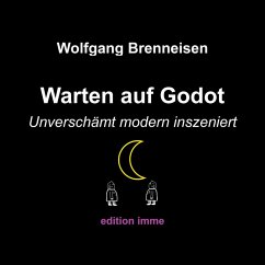 Warten auf Godot - unverschämt modern inszeniert (eBook, PDF) - Brenneisen, Wolfgang