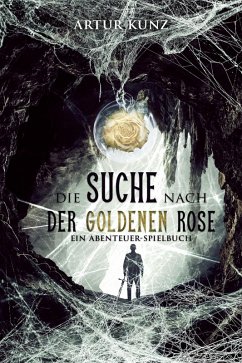 Die Suche nach der Goldenen Rose (eBook, ePUB) - Kunz, Artur