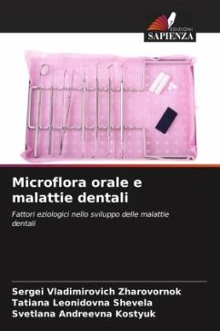 Microflora orale e malattie dentali - Zharovornok, Sergei Vladimirovich;Shevela, Tatiana Leonidovna;Kostyuk, Svetlana Andreevna