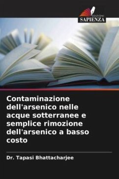 Contaminazione dell'arsenico nelle acque sotterranee e semplice rimozione dell'arsenico a basso costo - Bhattacharjee, Tapasi