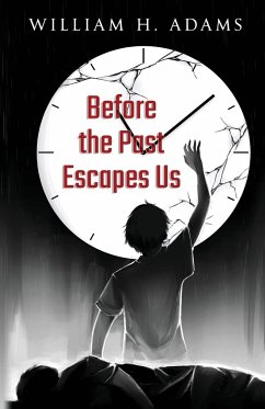 Before the Past Escapes Us - Adams, William H.